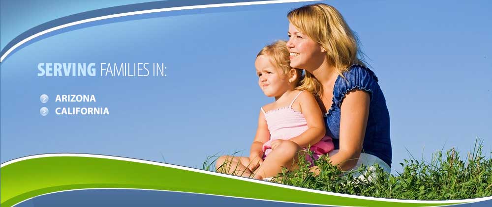 Serving Families in: Arizona, California
